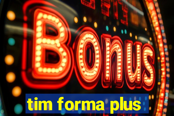 tim forma plus